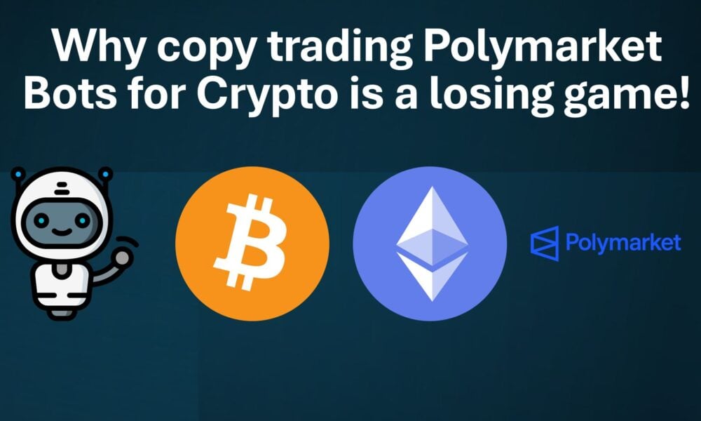 Why you shouldn't copy trade Polymarket bots for crypto up/down predictons
