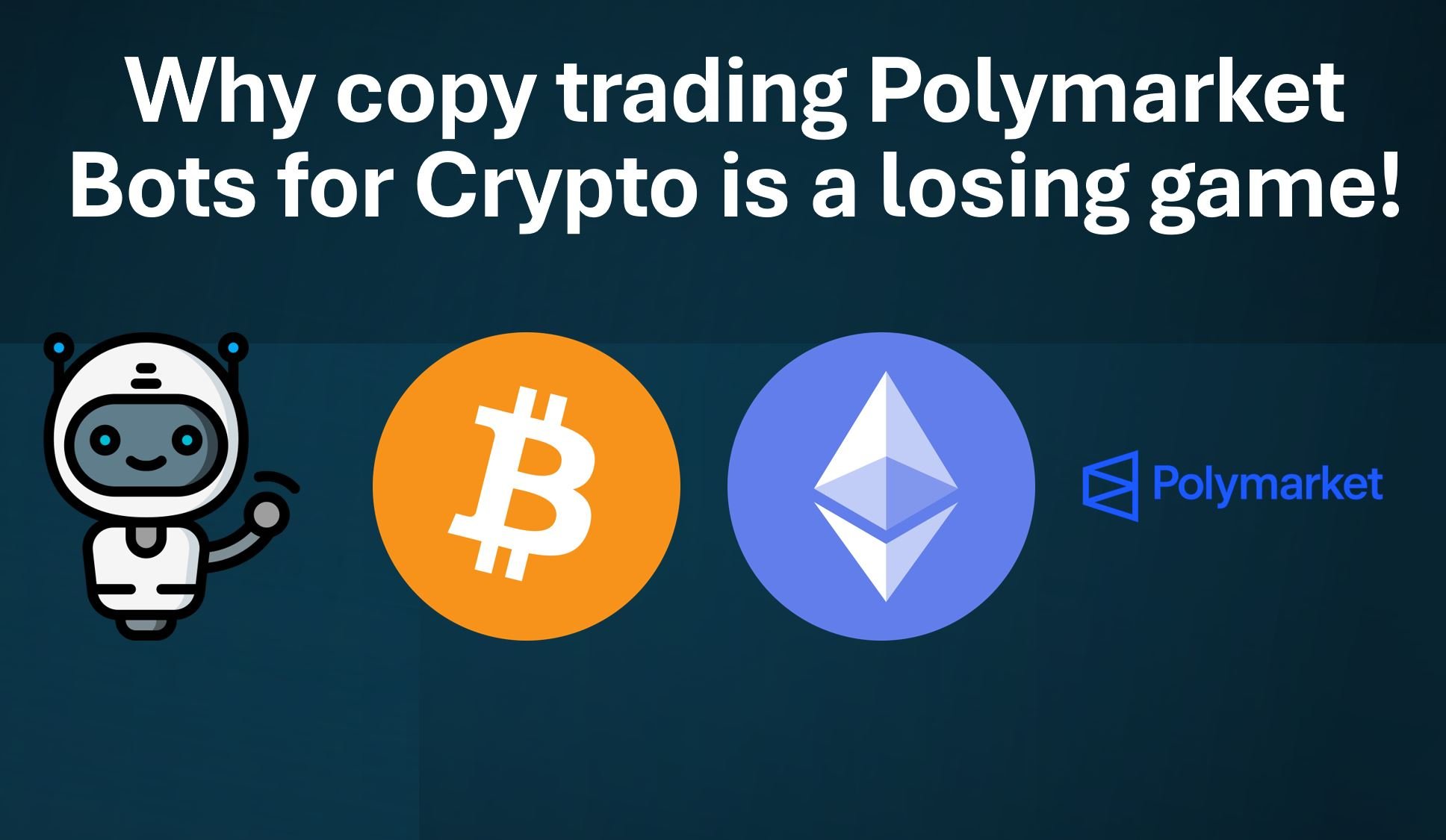 Why you shouldn't copy trade Polymarket bots for crypto up/down predictons